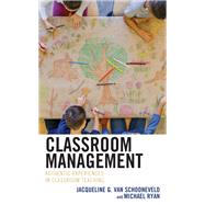 Classroom Management Authentic Experiences in Classroom Teaching by Van Schooneveld, Jacqueline G.; Ryan, Michael, 9781475866155