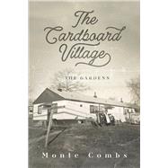 The Cardboard Village The Gardens by Combs, Monte, 9798350936155