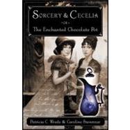 Sorcery and Cecelia or the Enchanted Chocolate Pot by Wrede, Patricia C., 9780152046156