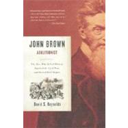 John Brown, Abolitionist The Man Who Killed Slavery, Sparked the Civil War, and Seeded Civil Rights by REYNOLDS, DAVID S., 9780375726156