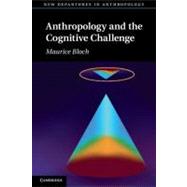 Anthropology and the Cognitive Challenge by Maurice Bloch, 9780521006156