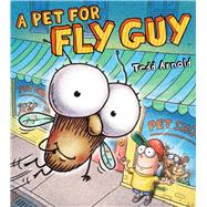 A Pet for Fly Guy by Arnold, Tedd; Arnold, Tedd, 9780545316156