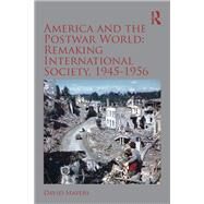 America and the Postwar World: Remaking International Society, 1945-1956 by Mayers; David, 9780815376156