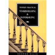Modern Practical Stairbuilding and Handrailing by Ellis, George, 9780941936156