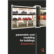 Parametric Cost Modeling for Buildings by Parker; Donald E., 9781138016156