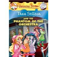 The Phantom of the Orchestra (Thea Stilton #29) by Stilton, Thea, 9781338306156