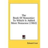Book of Nonsense : To Which Is Added More Nonsense (1902) by Lear, Edward, 9781436626156
