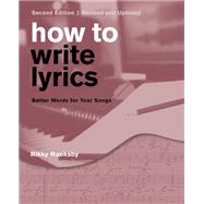 How to Write Lyrics Better Words for Your Songs by Rooksby, Rikky, 9781493056156