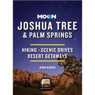 Moon Joshua Tree & Palm Springs Hiking, Scenic Drives, Desert Getaways by Blough, Jenna, 9781640496156