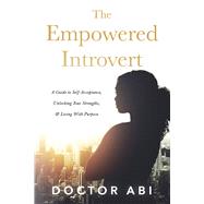The Empowered Introvert A Guide to Self-Acceptance, Unlocking Your Strengths, and Living With Purpose by Odukoya Oguntoye, Abimbola, 9798317806156