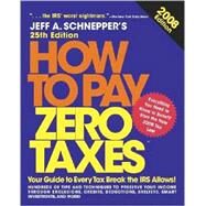 How to Pay Zero Taxes, 2008 by Schnepper, Jeff A., 9780071546157