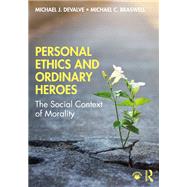 Personal Ethics and Ordinary Heroes by Michael J. DeValve; Michael C. Braswell, 9780367346157