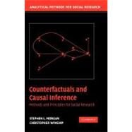 Counterfactuals and Causal Inference: Methods and Principles for Social Research by Stephen L. Morgan , Christopher Winship, 9780521856157