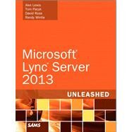 Microsoft Lync Server 2013 Unleashed by Lewis, Alex; Pacyk, Tom; Ross, David; Wintle, Randy, 9780672336157