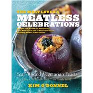 The Meat Lover's Meatless Celebrations by Kim O'Donnel, 9780738216157