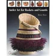 Antler Art for Baskets and Gourds by Sloan, Betsey, 9780764336157