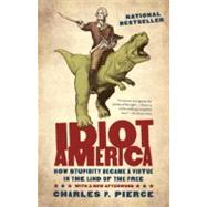 Idiot America by Pierce, Charles P., 9780767926157
