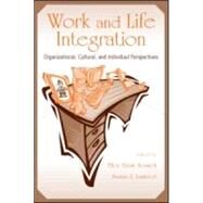 Work and Life Integration: Organizational, Cultural, and Individual Perspectives by Kossek,Ellen Ernst, 9780805846157