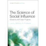 The Science of Social Influence: Advances and Future Progress by Pratkanis; Anthony R., 9781138006157