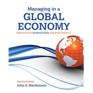 Managing in a Global Economy: Demystifying International Macroeconomics by John E. Marthinsen, 9781305176157
