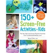 150+ Screen-Free Activities for Kids by Citro, Asia, 9781440576157