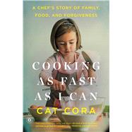 Cooking as Fast as I Can A Chef's Story of Family, Food, and Forgiveness by Cora, Cat, 9781476766157