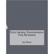 Electronic Engineering for Business by Rowe, Joe, 9781523666157
