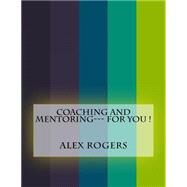 Coaching and Mentoring for You! by Rogers, Alex, 9781523736157
