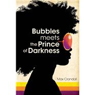 Bubbles Meets the Prince of Darkness by Crandall, Max, 9781543916157