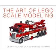 The Art of Lego Scale Modeling by Glaasker, Dennis; Bosman, Dennis, 9781593276157