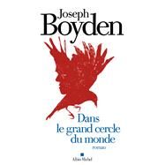 Dans le grand cercle du monde by Joseph Boyden, 9782226256157