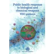 Public Health Response to Biological and Chemical Weapons : WHO Guidance by Robinson, Julian Perry, 9789241546157