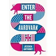 Enter the Aardvark by Anthony, Jessica, 9780316536158