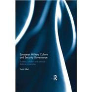 European Military Culture and Security Governance: Soldiers, Scholars and National Defence Universities by Libel; Tamir, 9780367026158