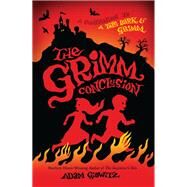 The Grimm Conclusion by Gidwitz, Adam; D'Andrade, Hugh, 9780525426158