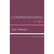 Comprehending Care Problems and Possibilities in The Ethics of Care by Pettersen, Tove, 9780739126158