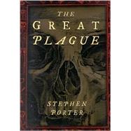 The Great Plague by Porter, Stephen, 9780750916158