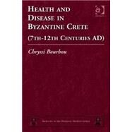Health and Disease in Byzantine Crete (7th12th centuries AD) by Bourbou,Chryssi, 9780754666158