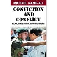 Conviction and Conflict Islam, Christianity and World Order by Nazir-Ali, Michael, 9780826486158
