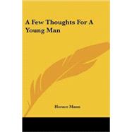 A Few Thoughts for a Young Man by Mann, Horace, 9781428616158