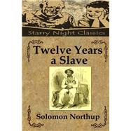Twelve Years a Slave by Northup, Solomon; Hartmetz, Richard S., 9781508426158