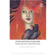 After Poststructuralism: Transitions and Transformations by Braidotti,Rosi, 9781844656158
