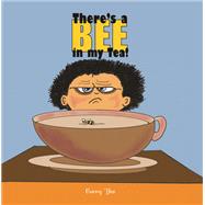 There's a Bee in my Tea! by Garry Yee, 9798895436158