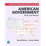 American Government: Roots and Reform, 2018 Elections and Updates Edition [RENTAL EDITION] by O'Connor, Karen, 9780135286159