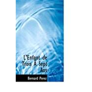 L'enfant De Trois a Sept Ans by Perez, Bernard, 9780554986159