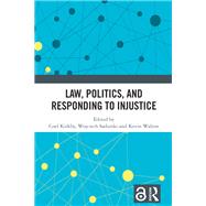 Law, Politics, and Responding to Injustice by Coel Kirkby, 9781032676159