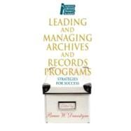 Leading and Managing Archives and Records Programs by Dearstyne, Bruce W., 9781555706159