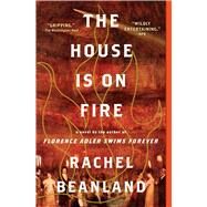 The House Is on Fire by Beanland, Rachel, 9781982186159