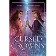 Cursed Crowns by Catherine Doyle; Katherine Webber, 9780063116160
