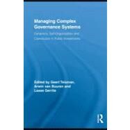 Managing Complex Governance Systems : Dynamics, Self-Organizationand Coevolution in Public Investments by Teisman, Geert; Van Buuren, Arwin; Gerrits, Lasse M., 9780203866160